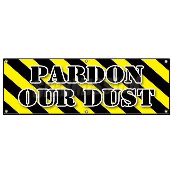PARDON OUR DUST BANNER SIGN construction apology workers